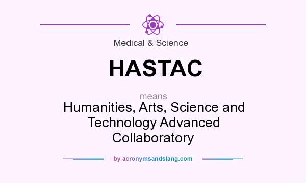 What does HASTAC mean? It stands for Humanities, Arts, Science and Technology Advanced Collaboratory