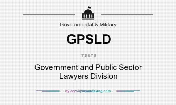 What does GPSLD mean? It stands for Government and Public Sector Lawyers Division