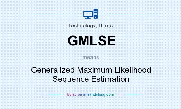 What does GMLSE mean? It stands for Generalized Maximum Likelihood Sequence Estimation