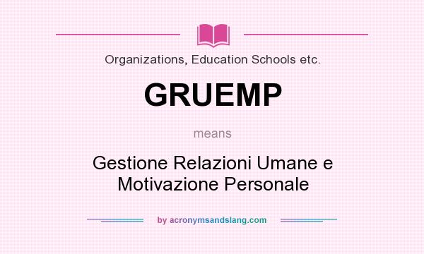 What does GRUEMP mean? It stands for Gestione Relazioni Umane e Motivazione Personale