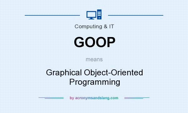 What does GOOP mean? It stands for Graphical Object-Oriented Programming