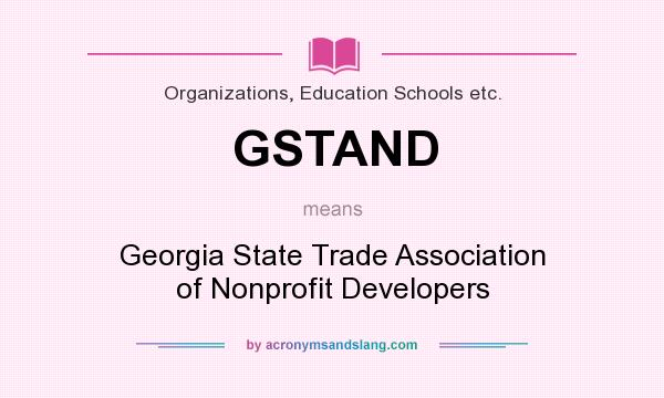 What does GSTAND mean? It stands for Georgia State Trade Association of Nonprofit Developers