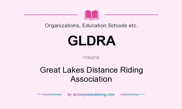What does GLDRA mean? It stands for Great Lakes Distance Riding Association