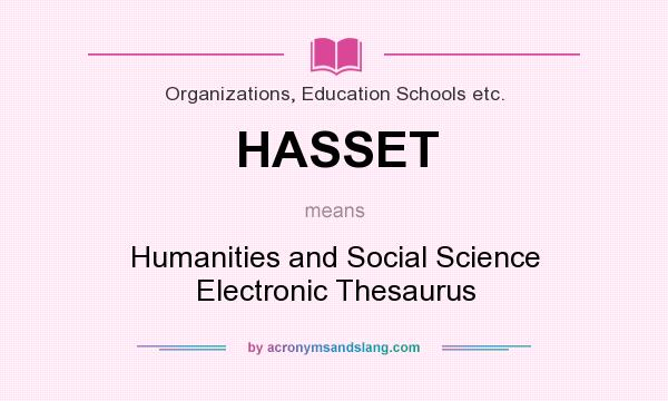 What does HASSET mean? It stands for Humanities and Social Science Electronic Thesaurus