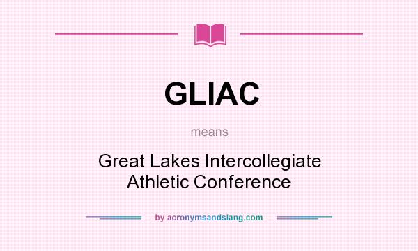 What does GLIAC mean? It stands for Great Lakes Intercollegiate Athletic Conference