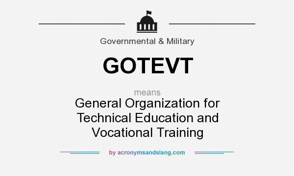 What does GOTEVT mean? It stands for General Organization for Technical Education and Vocational Training