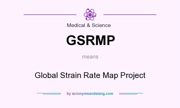 What does GSRMP mean? It stands for Global Strain Rate Map Project