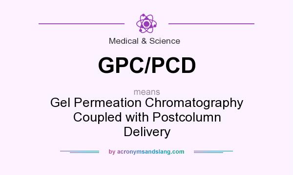 What does GPC/PCD mean? It stands for Gel Permeation Chromatography Coupled with Postcolumn Delivery