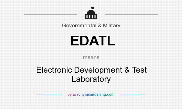 What does EDATL mean? It stands for Electronic Development & Test Laboratory