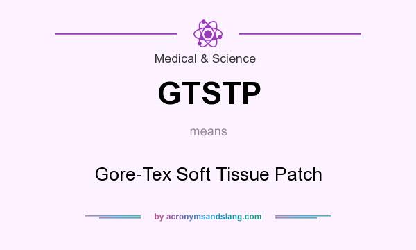 What does GTSTP mean? It stands for Gore-Tex Soft Tissue Patch