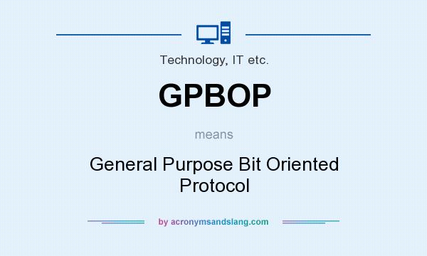 What does GPBOP mean? It stands for General Purpose Bit Oriented Protocol