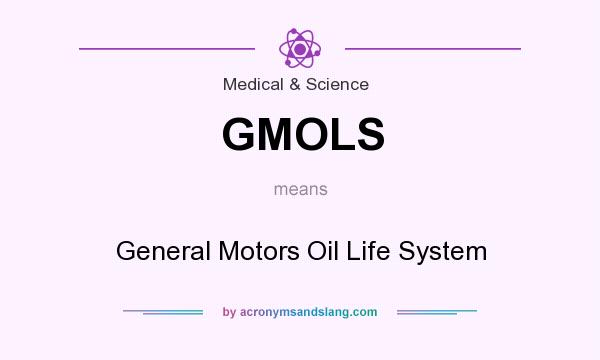 What does GMOLS mean? It stands for General Motors Oil Life System