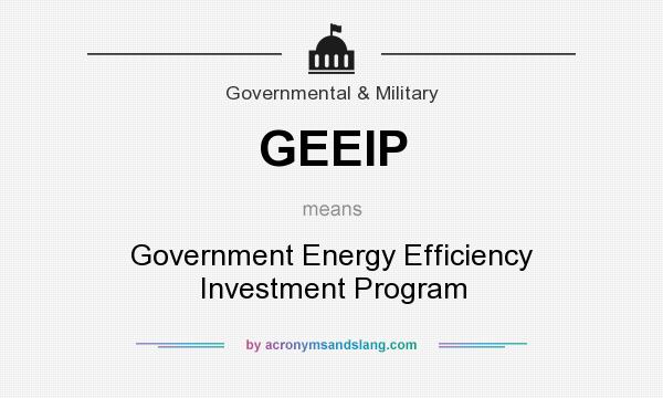 What does GEEIP mean? It stands for Government Energy Efficiency Investment Program