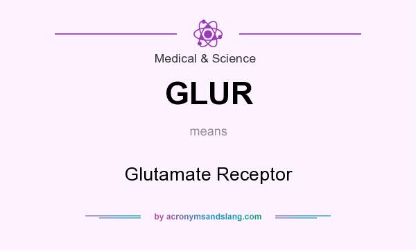 What does GLUR mean? It stands for Glutamate Receptor