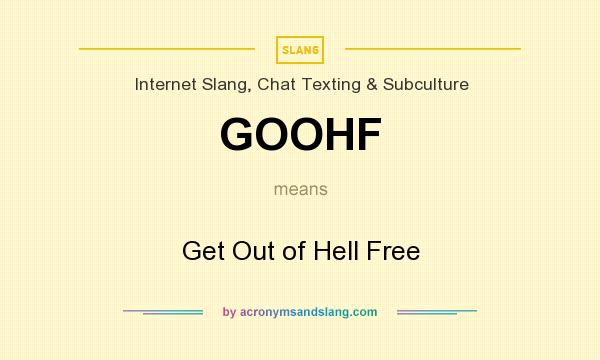 What does GOOHF mean? It stands for Get Out of Hell Free