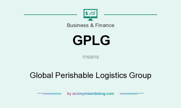 What does GPLG mean? It stands for Global Perishable Logistics Group
