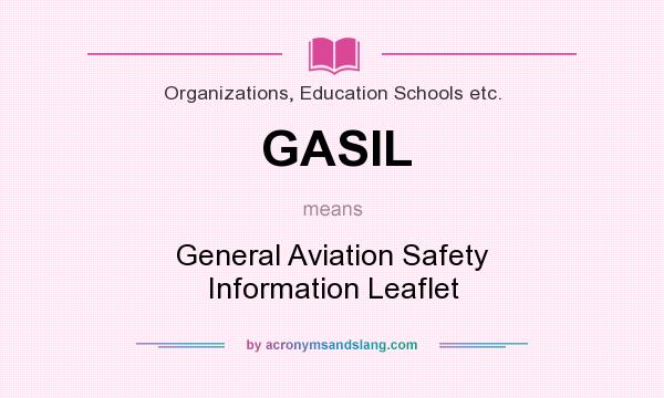 What does GASIL mean? It stands for General Aviation Safety Information Leaflet