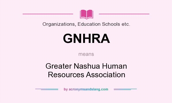 What does GNHRA mean? It stands for Greater Nashua Human Resources Association