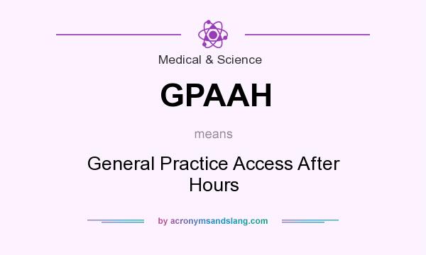 What does GPAAH mean? It stands for General Practice Access After Hours