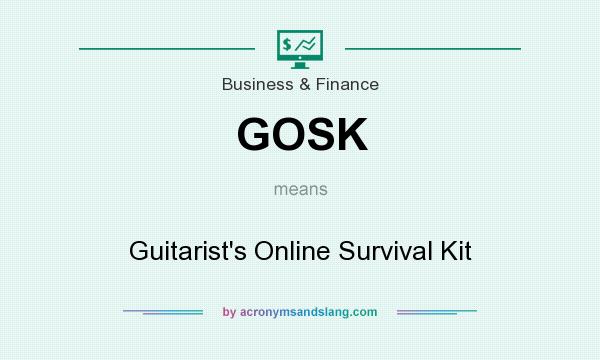 What does GOSK mean? It stands for Guitarist`s Online Survival Kit