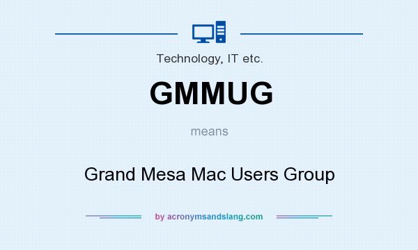 What does GMMUG mean? It stands for Grand Mesa Mac Users Group