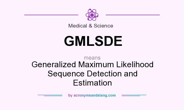 What does GMLSDE mean? It stands for Generalized Maximum Likelihood Sequence Detection and Estimation
