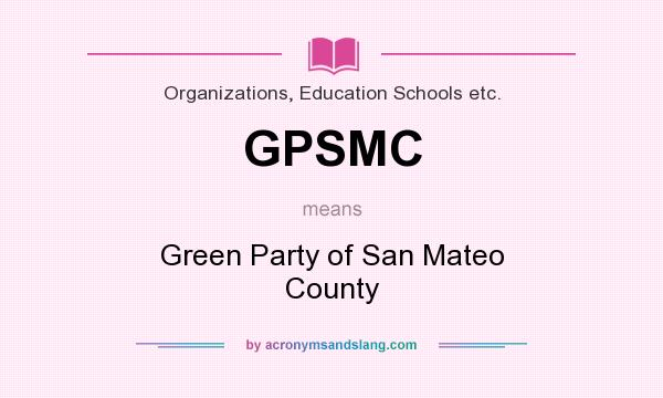 What does GPSMC mean? It stands for Green Party of San Mateo County