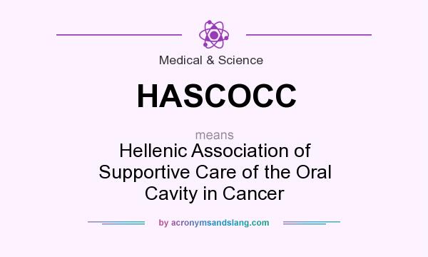 What does HASCOCC mean? It stands for Hellenic Association of Supportive Care of the Oral Cavity in Cancer