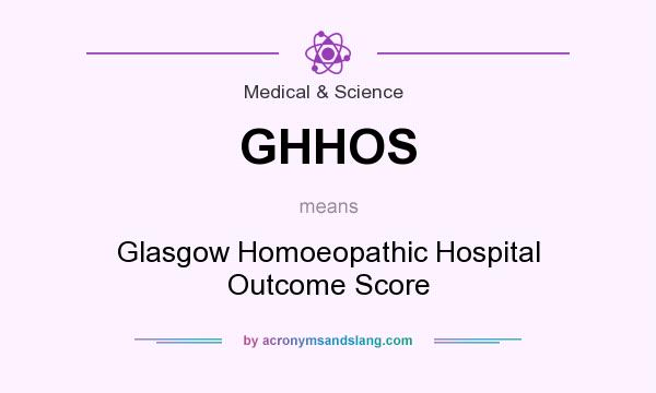 What does GHHOS mean? It stands for Glasgow Homoeopathic Hospital Outcome Score