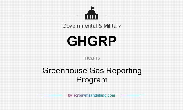 What does GHGRP mean? It stands for Greenhouse Gas Reporting Program