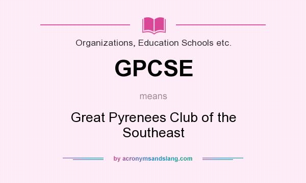 What does GPCSE mean? It stands for Great Pyrenees Club of the Southeast