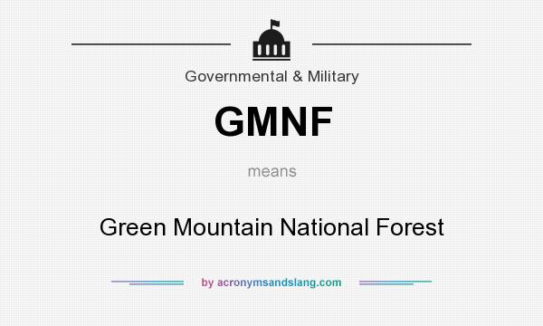 What does GMNF mean? It stands for Green Mountain National Forest