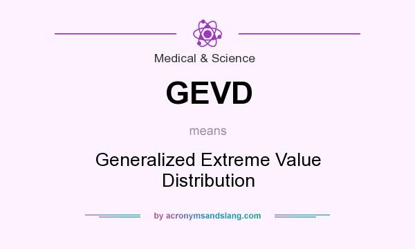 What does GEVD mean? It stands for Generalized Extreme Value Distribution