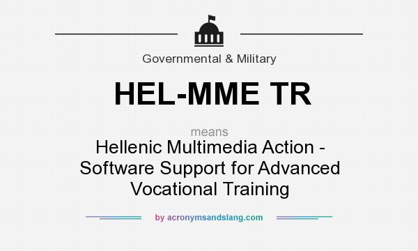 What does HEL-MME TR mean? It stands for Hellenic Multimedia Action - Software Support for Advanced Vocational Training
