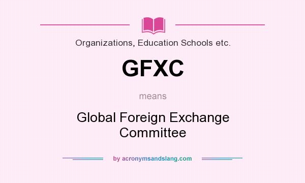 What does GFXC mean? It stands for Global Foreign Exchange Committee