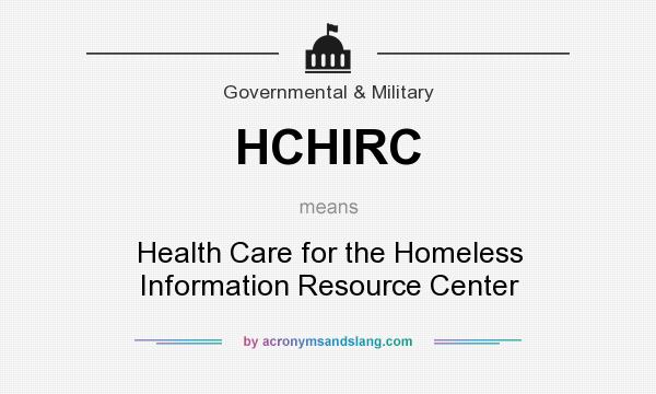 What does HCHIRC mean? It stands for Health Care for the Homeless Information Resource Center
