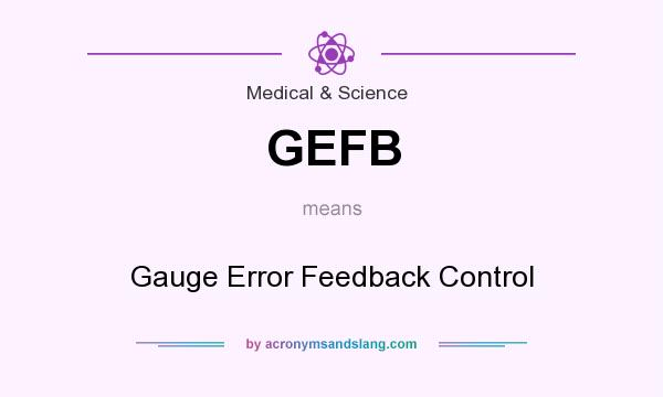 What does GEFB mean? It stands for Gauge Error Feedback Control