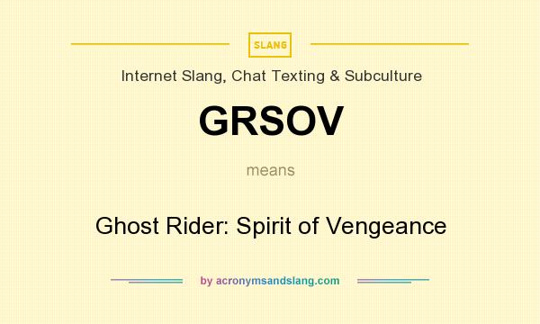 What does GRSOV mean? It stands for Ghost Rider: Spirit of Vengeance