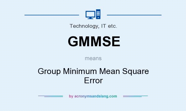 What does GMMSE mean? It stands for Group Minimum Mean Square Error