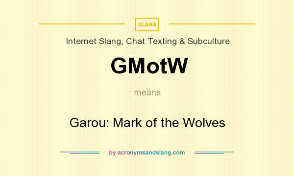 What does GMotW mean? It stands for Garou: Mark of the Wolves