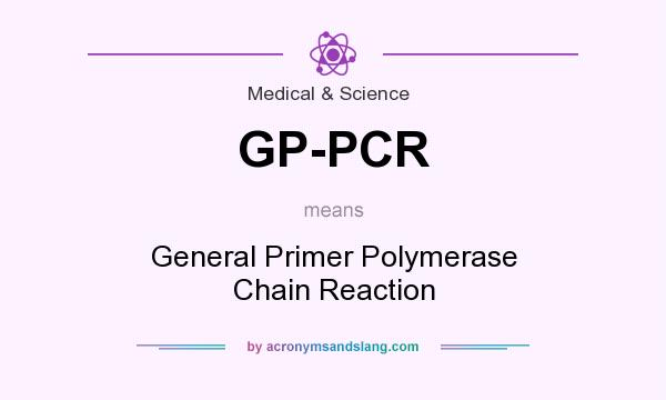 What does GP-PCR mean? It stands for General Primer Polymerase Chain Reaction