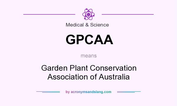 What does GPCAA mean? It stands for Garden Plant Conservation Association of Australia