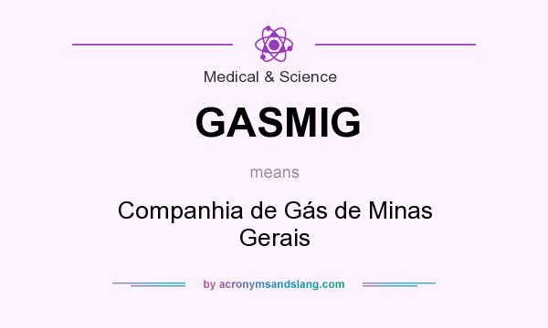 What does GASMIG mean? It stands for Companhia de Gás de Minas Gerais