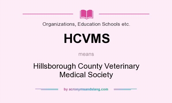What does HCVMS mean? It stands for Hillsborough County Veterinary Medical Society