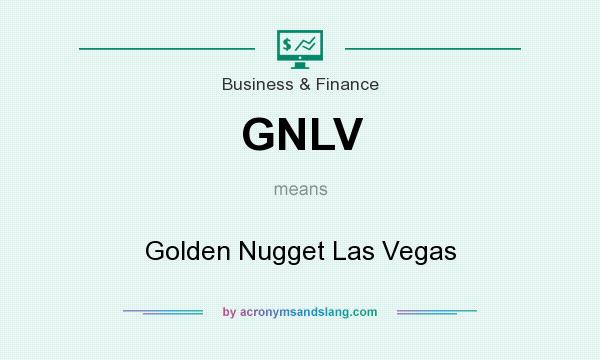 What does GNLV mean? It stands for Golden Nugget Las Vegas