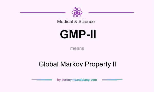 What does GMP-II mean? It stands for Global Markov Property II