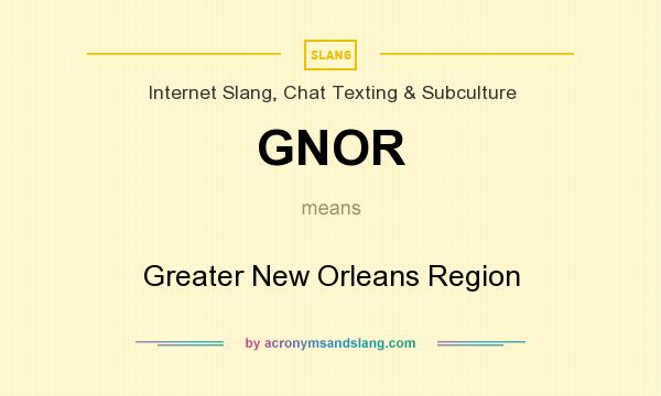 What does GNOR mean? It stands for Greater New Orleans Region