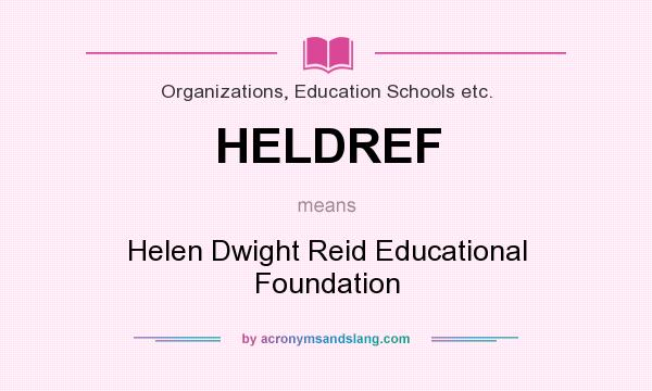 What does HELDREF mean? It stands for Helen Dwight Reid Educational Foundation