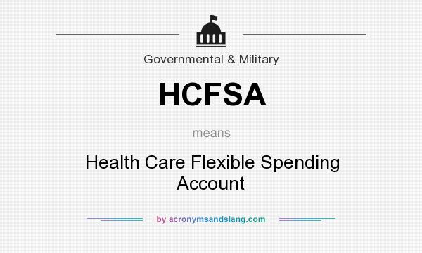 What does HCFSA mean? It stands for Health Care Flexible Spending Account