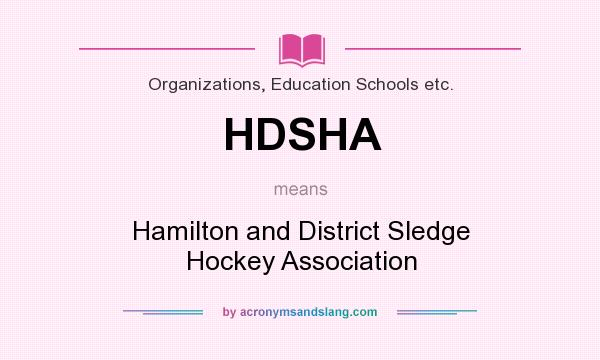 What does HDSHA mean? It stands for Hamilton and District Sledge Hockey Association